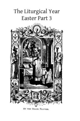 The Liturgical Year: Easter Part 3: Volume 9, Gueranger, TOSF 9781494411022-,