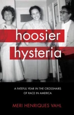 Hoosier Hysteria : A Fateful Year in the Crosshairs of Race in Am