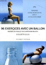 96 exercices avec un ballon inspirés du yoga et de la méthode pil