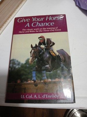 GIVE YOUR HORSE A CHANCE; THE CLASSIC WORK ON THE TRAINING ..., D'ENRODY, 1989