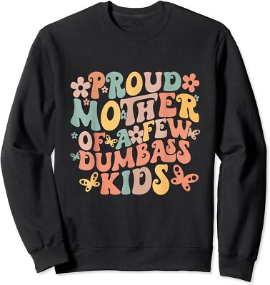 Funny Mother's Day Quote Proud Mother Of A Few Unisex Crewneck Sweatshirt
