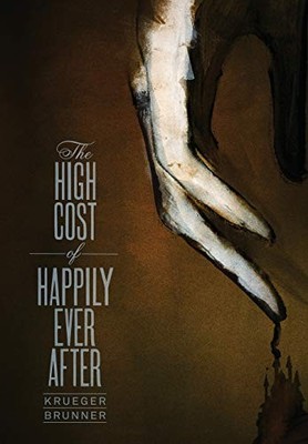 THE HIGH COST OF HAPPILY EVER AFTER By Jim Krueger & Zach Brunner