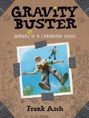 Gravity Buster: Journal #2 of a Cardboard Genius by Frank Asch: Used