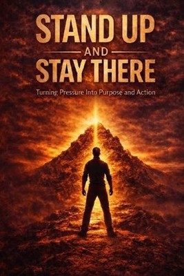 Stand Up and Stay There: Turning Pressure Into Purpose and Action by Paris Jenki