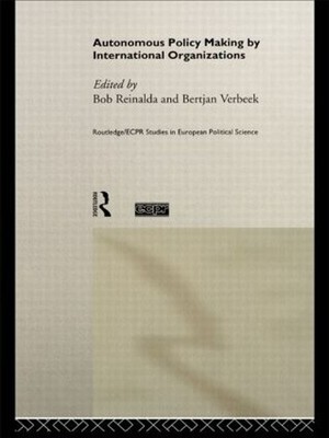 Autonomous Policy Making By International Organisations by Bo... - 9780415164863