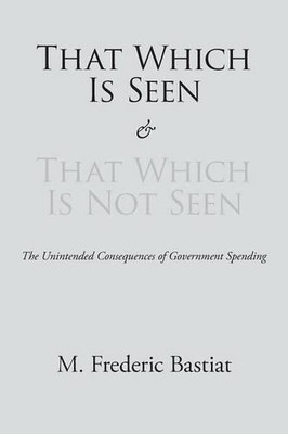 M Frederic Bast That Which Is Seen and That Which Is Not (Paperback) (UK IMPORT)