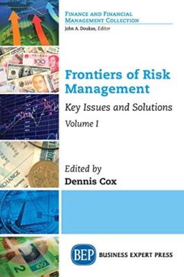 Frontiers of Risk Management, Volume I: Key Issues and Solutions by Cox New-,