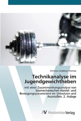 Technikanalyse im Jugendgewichtheben by Christian Szeb?nyi-Thomas (German) Paper