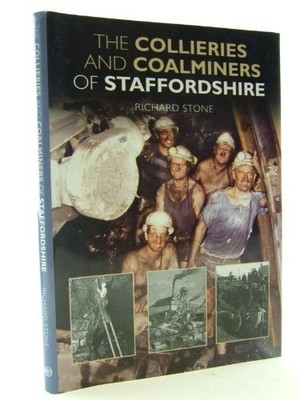 The Collieries and Coalminers of Sta..., Stone, Richard