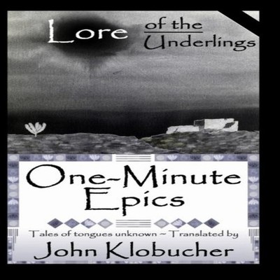 Lore of the Underlings One-Minute Epics John Klobucher Hardcover