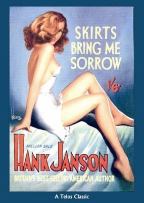 SKIRTS BRING ME SORROW (A TELOS CLASSIC) By Hank Janson *Excellent Condition*