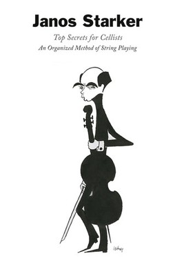 Top Secrets for Cellists An Organized Method of String Playing Janos Starker