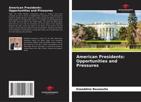 Ezzeddine Bouzouita | American Presidents: Opportunities And Pressures | Buch