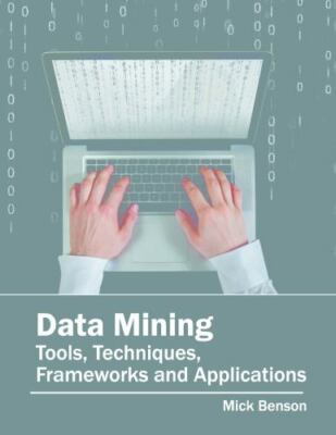 Data Mining : Tools, Techniques, Frameworks and Applications, Hardcover by Be...