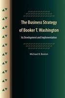 The Business Strategy of Booker T. Washington Its Development And Implementation
