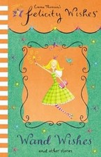 Felicity Wishes: 11: Wand Wishes, Thomson, Emma, Used; Good Book
