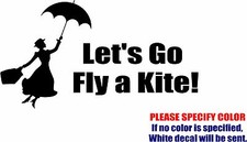 Vinyl Decal Sticker - Mary Poppins Let's Go Fly A Kite Car Truck Bumper Fun 7"