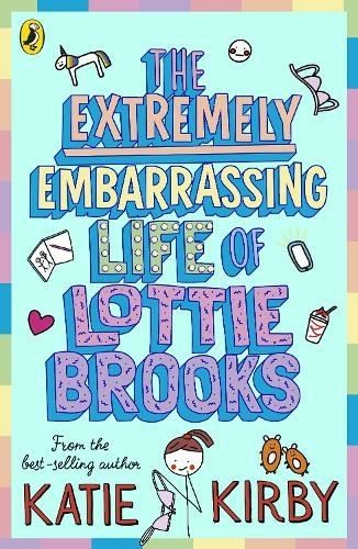 The Extremely Embarrassing Life of Lottie Brooks by Katie Kirby Paperback