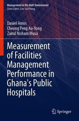 Measurement of Facilities Management Performance in Ghana's P... - 9789813343344