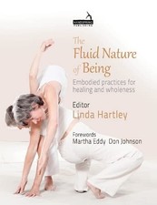 The Fluid Nature of Being: Embodied Practices f, Hartley, Eddy, Johnson..