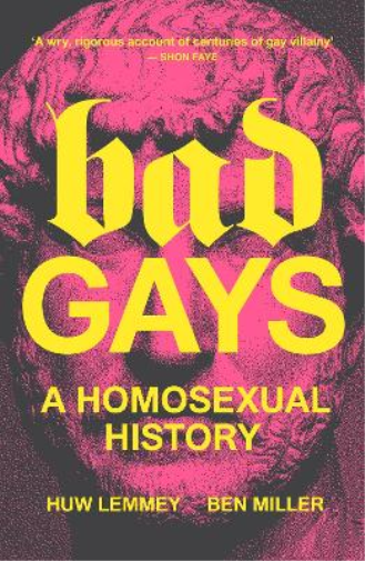 Huw Lemmey Ben Miller Bad Gays (Tascabile)