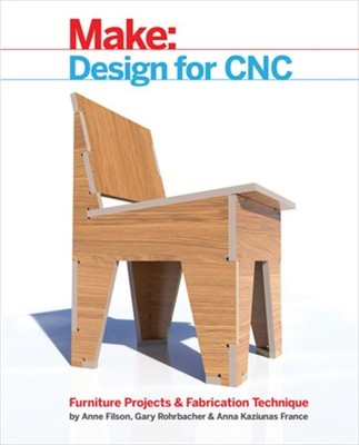 Design for Cnc: Furniture Projects and Fabrication Technique (Paperback or Softb