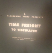 Blackhawk Films "Time Freight to Tidewater" 2 5" reels w/boxes, b/w 8mm films