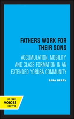Fathers Work for Their Sons: Accumulation, Mobility, and Class Formation in an E