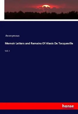 Anonymous | Memoir Letters and Remains Of Alexis De Tocqueville | Taschenbuch