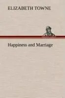 Elizabeth Towne | Happiness And Marriage | Buch | Englisch (2013) | 68 S.