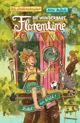 Die wunderbare Florentine Feiertag: Rettet den Wald! | Uli Leistenschneider