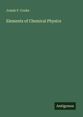 Josiah P. Cooke | Elements of Chemical Physics | Taschenbuch | Englisch (2025)