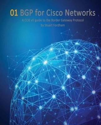 BGP for Cisco Networks: A CCIE v5 guide to the Border Gateway Protocol by Stuart