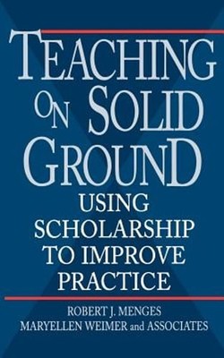 Teaching on Solid Ground: Using Scholarship to Improve Practice by Menges: Used