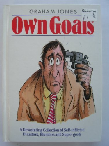 Own Goals: A Devastating Collection of Self-inflicted Disasters, - Imagen 1 de 1