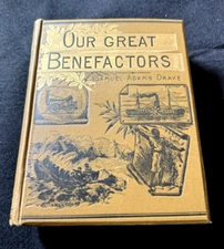 OUR WORLD'S GREAT BENEFACTORS by Samuel Adams Drake Short Biographies 1888