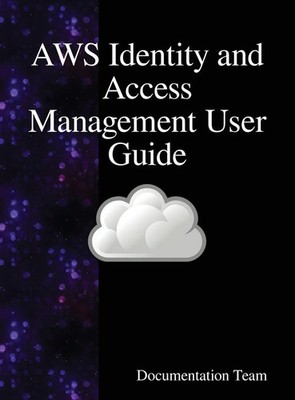 Documentation Team | AWS Identity and Access Management User Guide | Buch (2018)