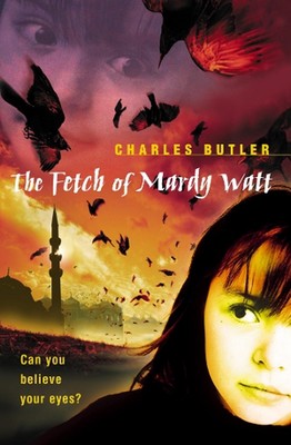 The Fetch of Mardy Watt: Can You Believe Your Eyes? by Charles Butler (English) 