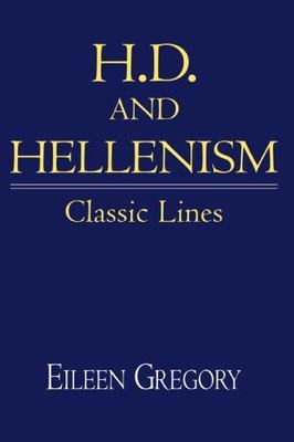 H. D. and Hellenism: Classic Lines (Cambridge Studies in American Literature an