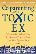 Co-parenting with a Toxic Ex: What to Do When Your Ex-Spouse Tries to Tur - GOOD
