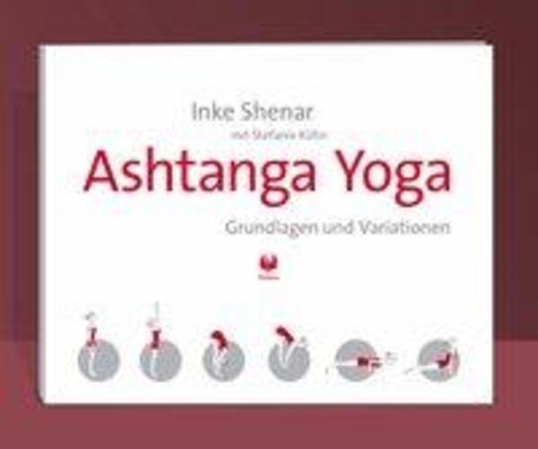 Ashtanga Yoga - Grundlagen Und Variationen | Inke Shenar (u. A.) |