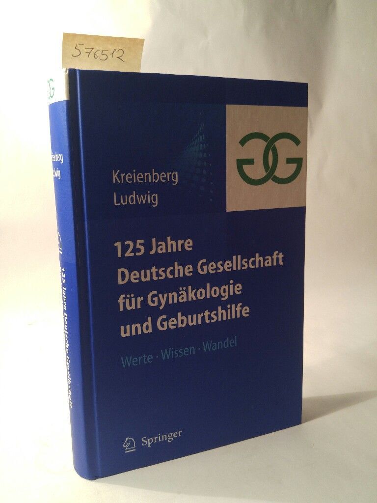 125 Jahre Deutsche Gesellschaft für Gynäkologie und Geburtshilfe [Neubuch] Werte - Kreienberg, Rolf