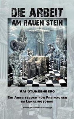 Die Arbeit am rauen Stein: Ein Arbeitsbuch f?r Freimaurer im Lehrlingsgrad by Ka