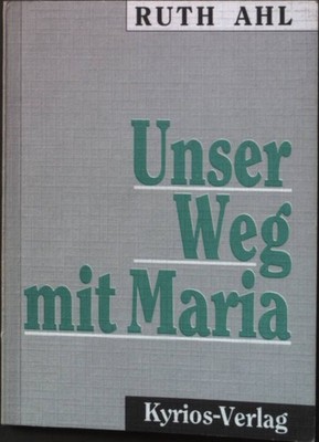Unser Weg mit Maria. Meitinger kleine Bücherei ; 117. Ahl, Ruth: