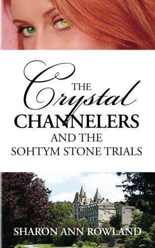 The Crystal Channelers and the Sohtym Stone Trials. Rowland 9781463788315 New<| - Zdjęcie 1 z 1