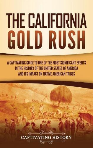 Thumbnail - Captivating History The California Gold Rush (gebundene Ausgabe)