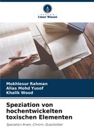 Speziation Von Hochentwickelten Toxischen Elementen Mokhlesur Rahman (U. A.)
