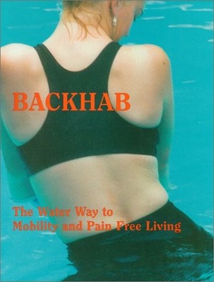 BACKHAB - THE WATER WAY TO MOBILITY AND PAIN FREE LIVING By Ruth Sova EXCELLENT
