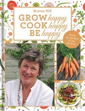 Image of Grow Happy, Cook Happy, Be Happy by Bryony Hill HARDBACK 9781910453582
