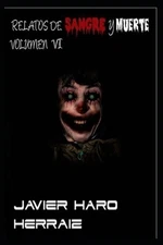 Relatos de Sangre y Muerte Volumen VI by Javier Haro Herr?iz (Spanish) Paperback